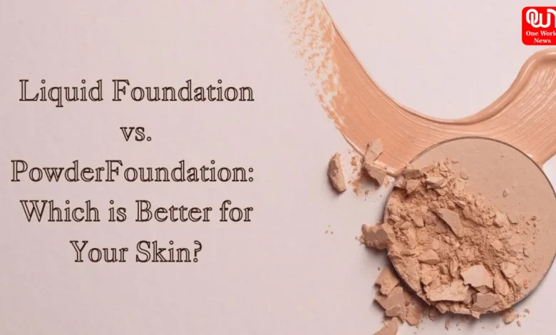 Powder Foundation vs Liquid Foundation